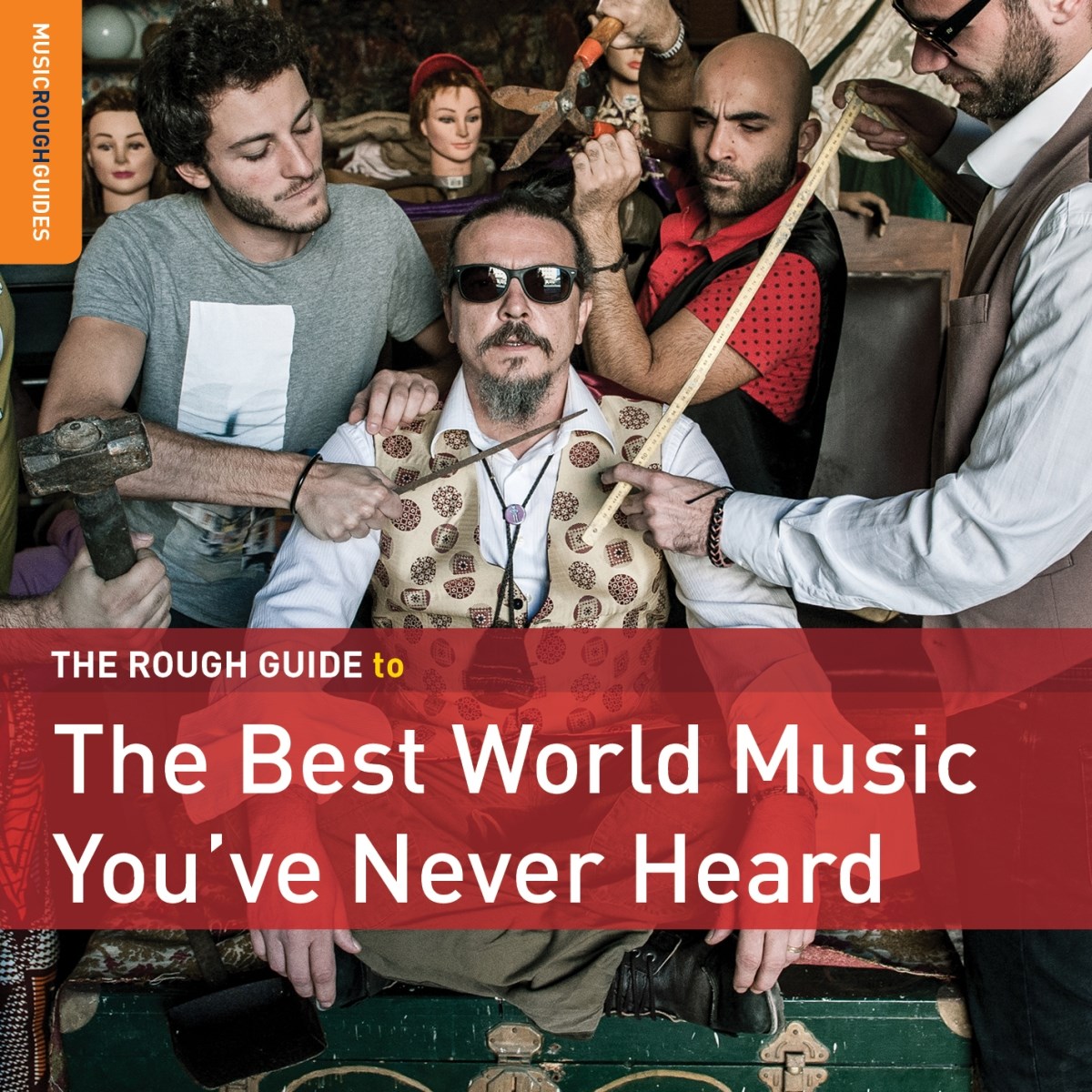 Various Artists - The Rough Guide To The Best World Music You've Never Heard