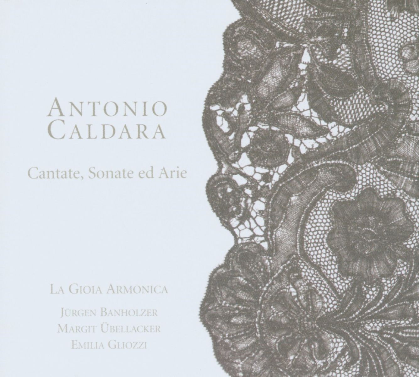Afbeelding van La Gioia Armonica, Jürgen Banholzer, Margit Übellacker, Emilia Gliozzi - Caldara: Cantate, Sonate Ed Arie