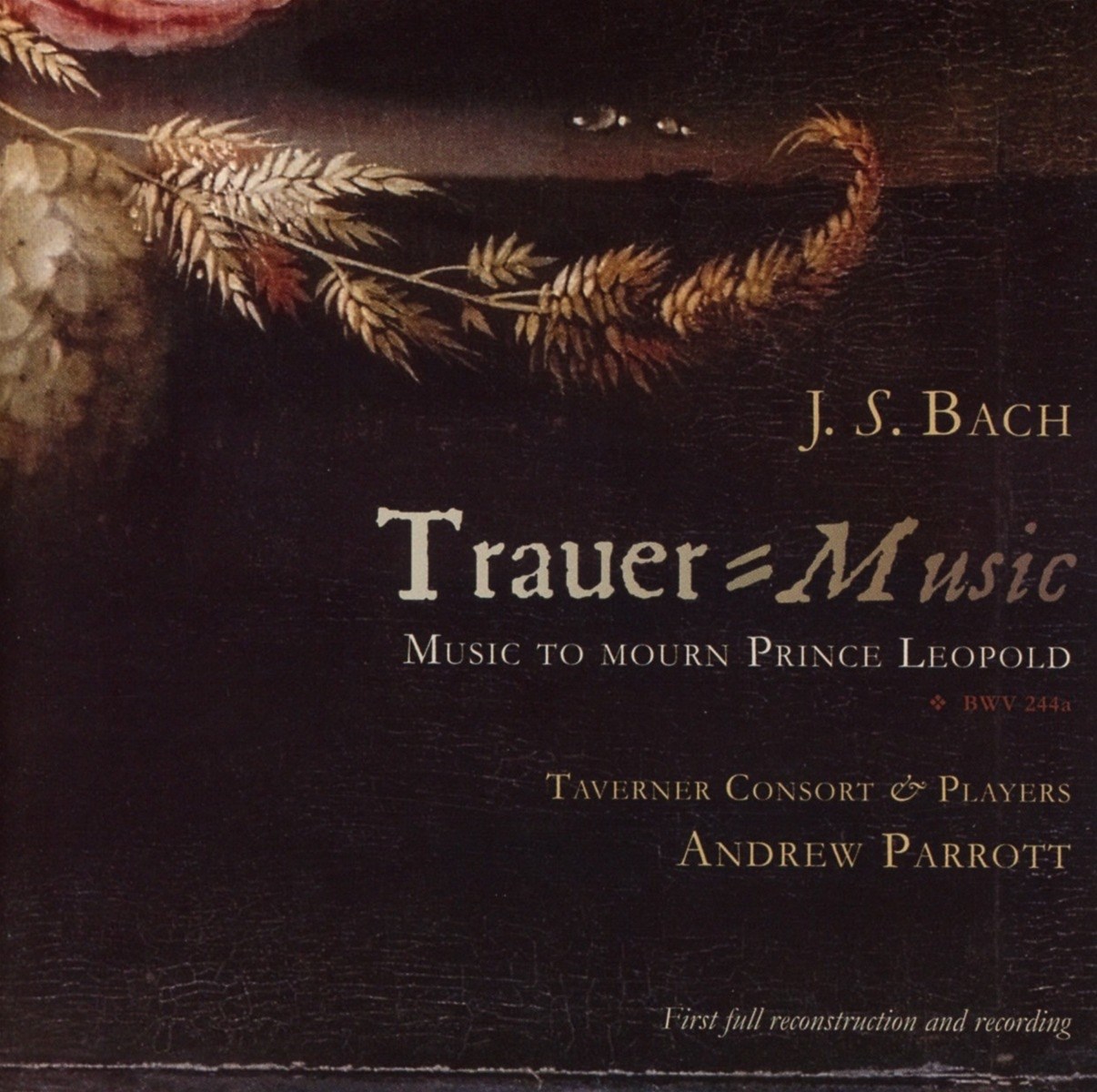 Taverner Consort & Players, Andrew Parrott - J.S. Bach: Trauer Music, Music To Mourn Prince Leopold