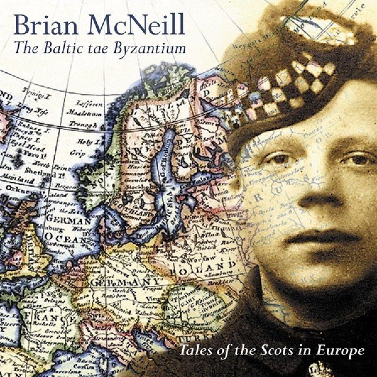 Afbeelding van Brian McNeill - The Baltic Tae Byzantium (Tales Of The Scots In Europe)