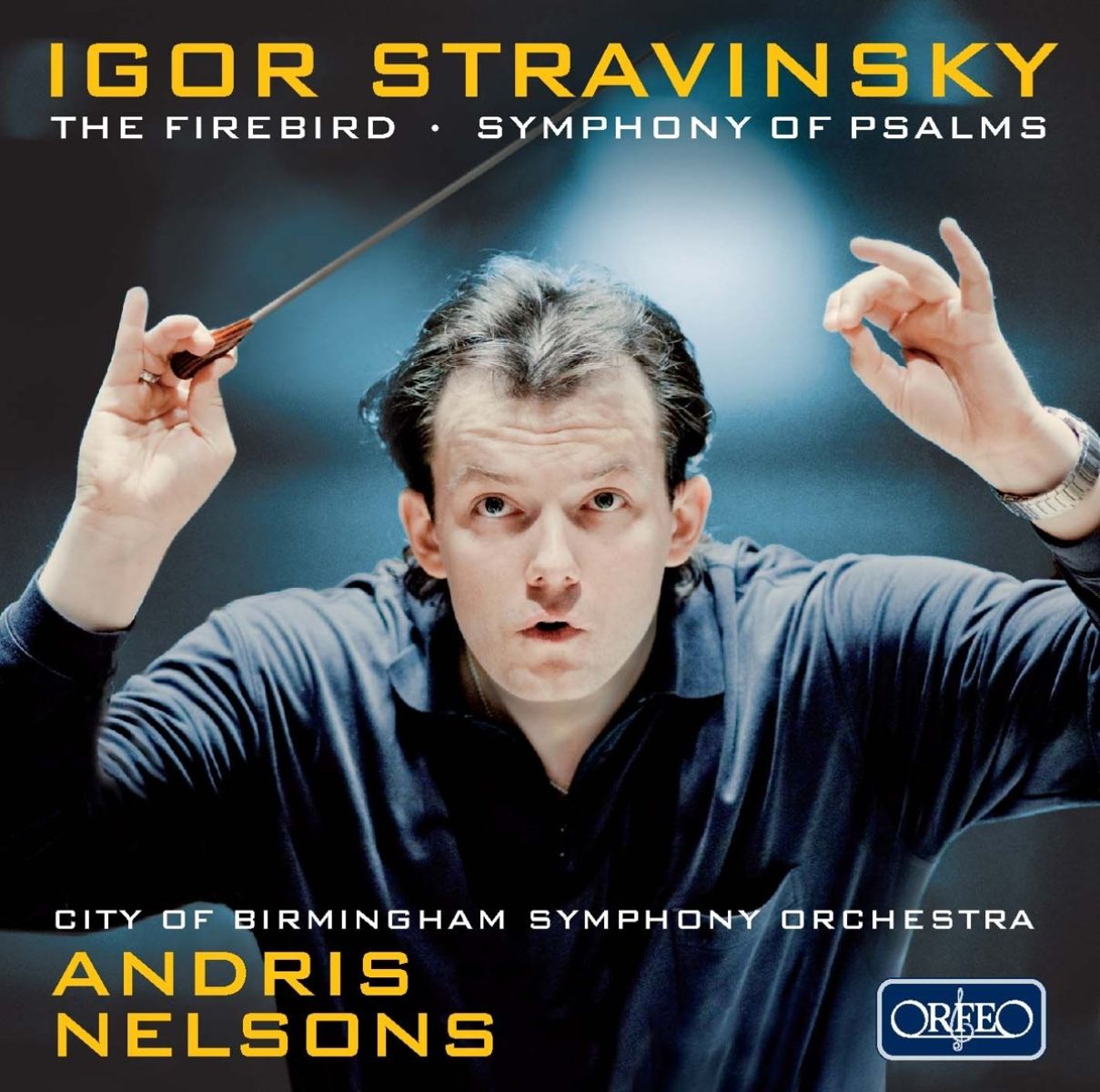 City Of Birmingham Symphony Orchestra, Andris Nelsons - Stravinsky: The Firebird | Symphony Of Psalms