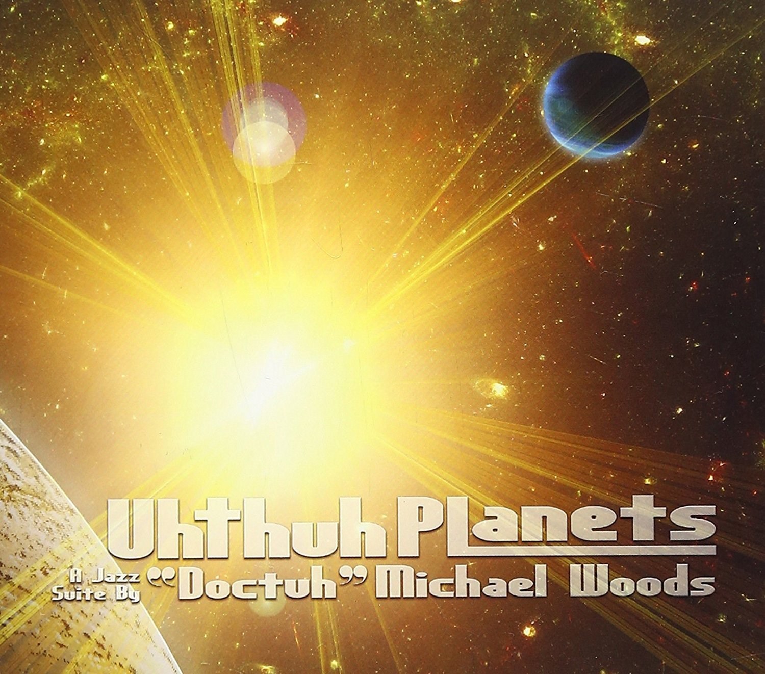 Uhthuh Planets - A Jazz Suite By "Doctuh" Michael Wood