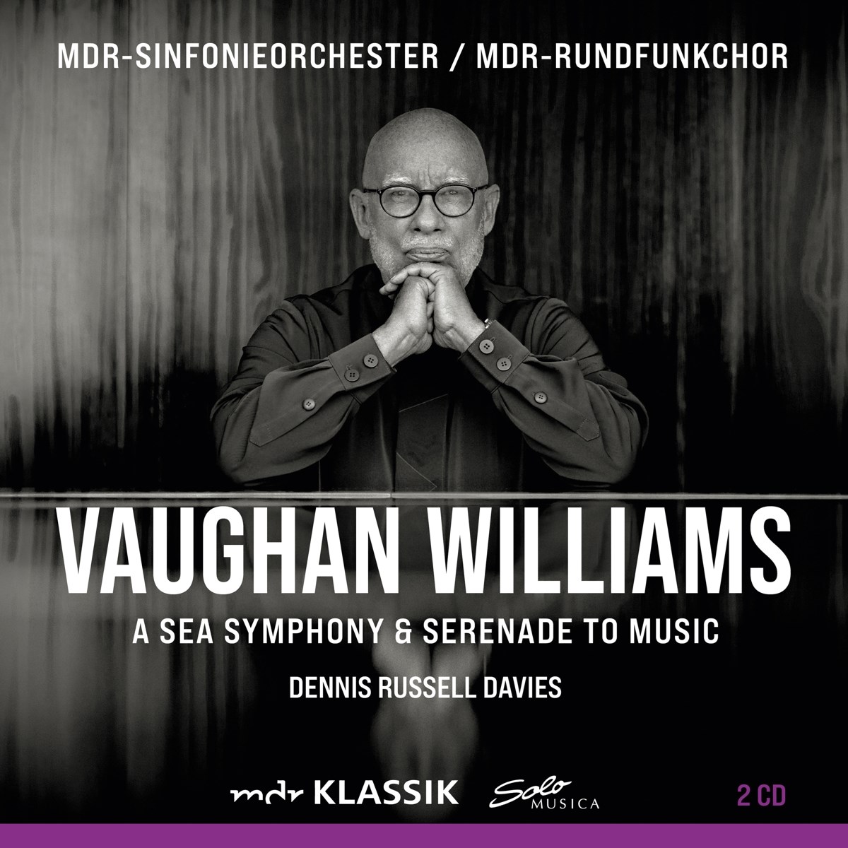 MDR Sinfonieorchester Leipzig, Dennis Russell Davies - Williams: A Sea Symphony & Serenade To Music