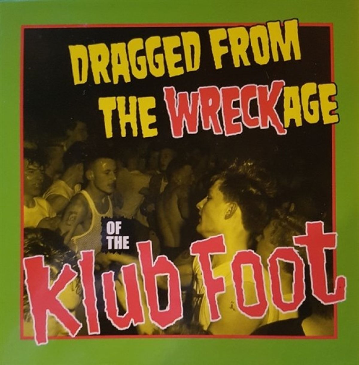 Various Artists - Dragged From The Wreckage Of The Klub Foot