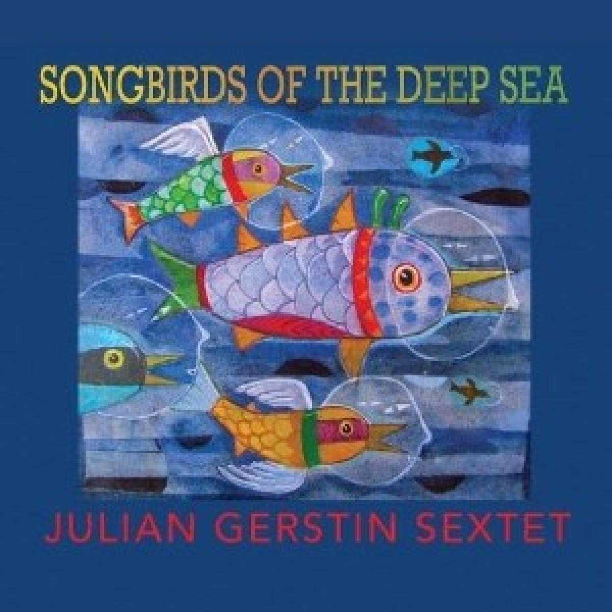 Afbeelding van Julian Gerstin - Songbirds Of The Deep Sea