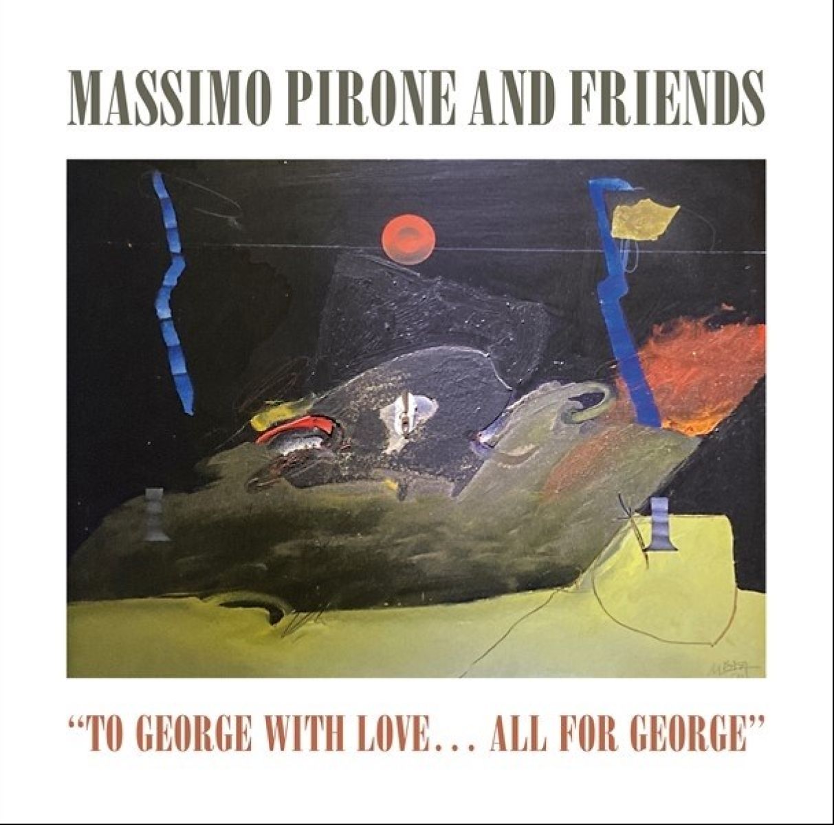 Massimo Pirone And Friends - To George With Love... All For George