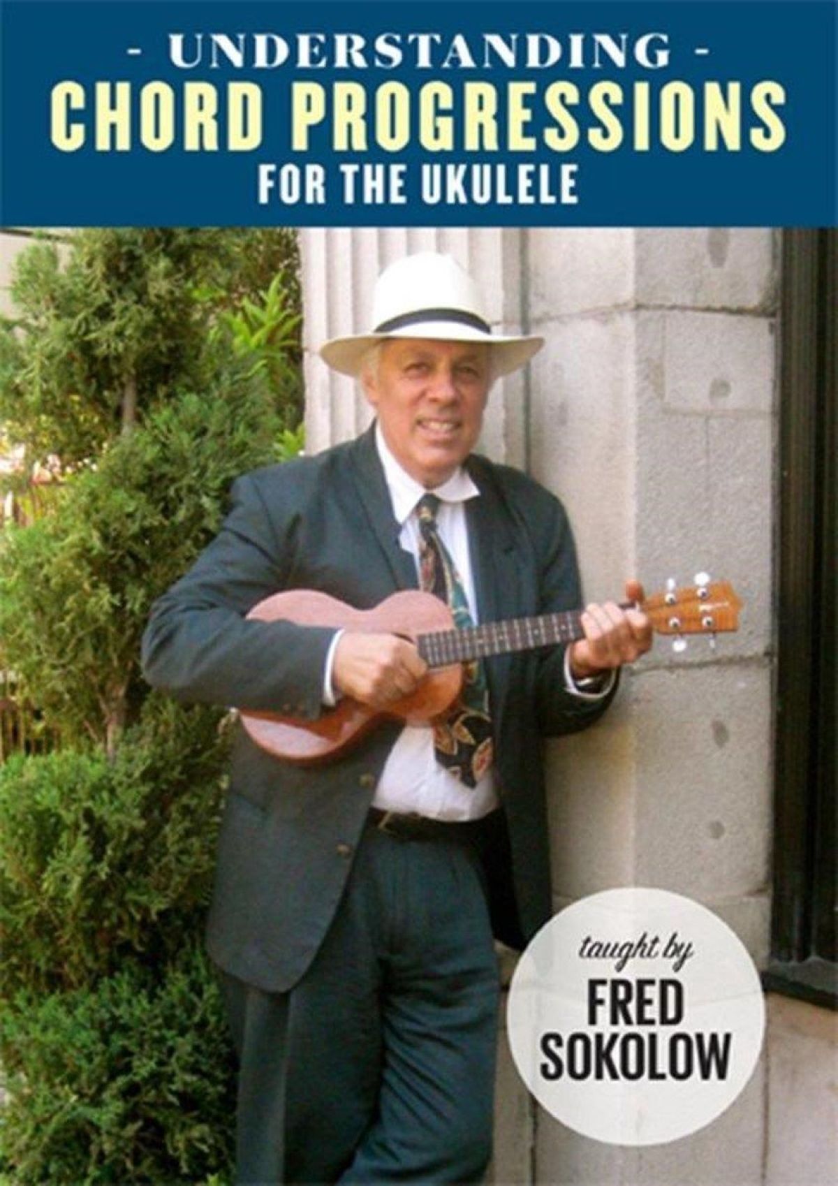 Fred Sokolow - Understanding Chord Progressions For The Ukelele
