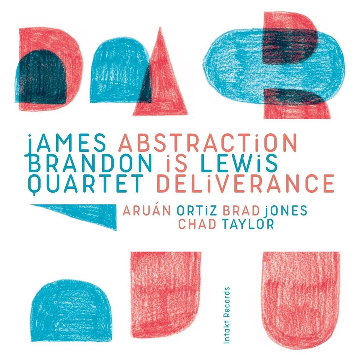 James Brandon Lewis Quartet, James Brandon Lewis, Aruan Ortiz, Brad Jones, Chad Taylor - Abstraction Is Deliverance