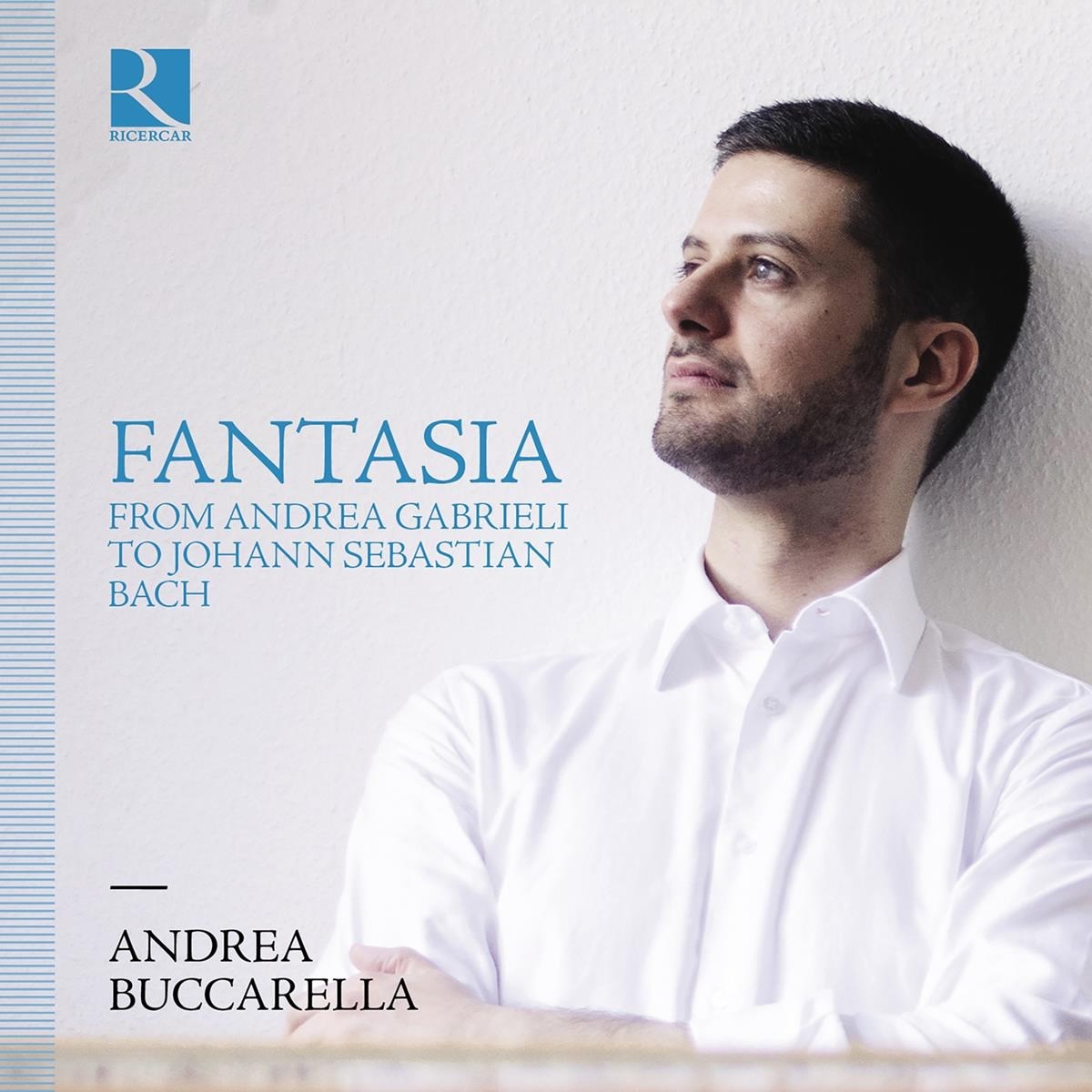 Andrea Buccarella - Fantasia - From Andrea Gabrieli To Johann Sebastian Bach