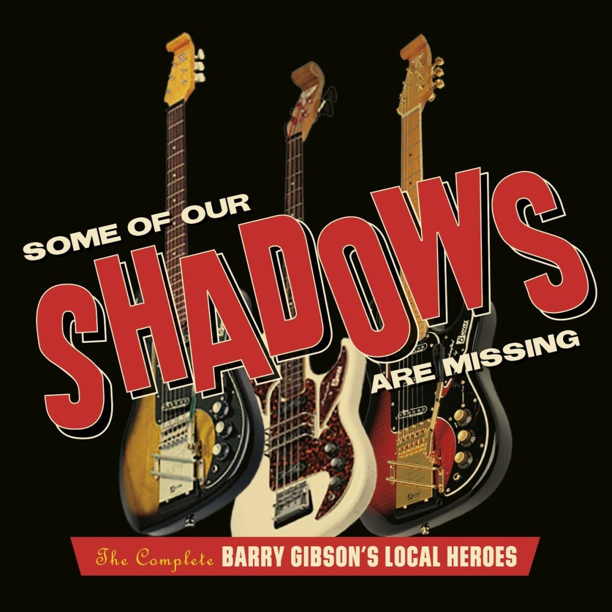 Barry Gibson's Local Heroes - Some Of Our Shadows Are Missing (The Complete Barry Gibson's Local Heroes)