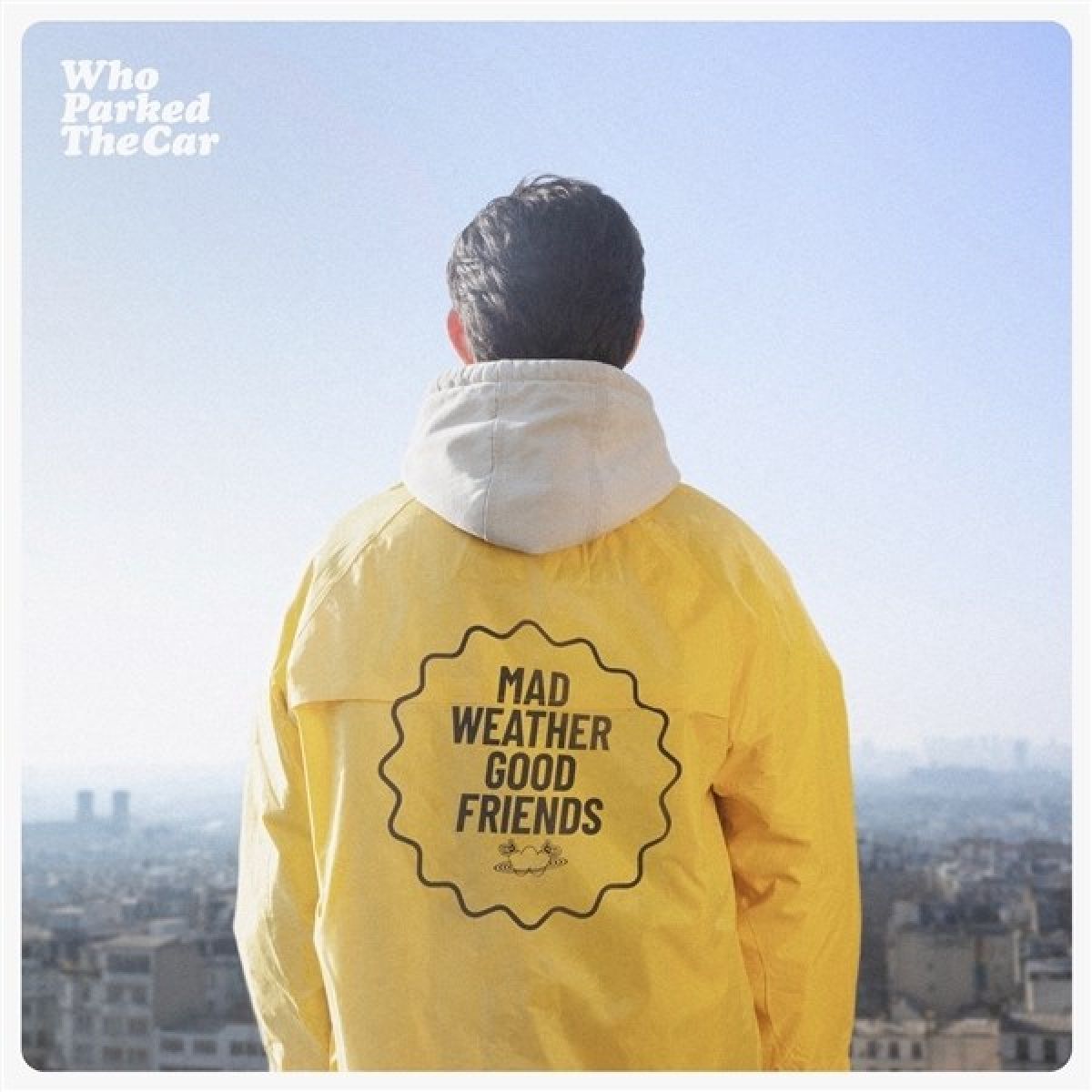 Who Parked The Car - Mad Weather Good Friends