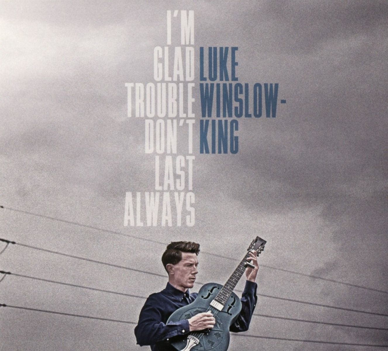 Luke Winslow-King - I'm Glad Trouble Don't Last Always