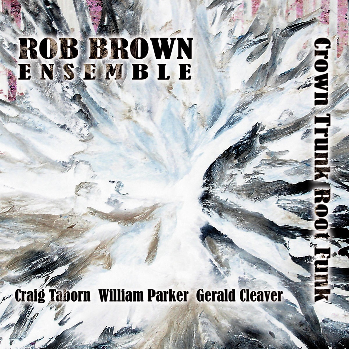 Rob Brown Ensemble - Crown Trunk Root Funk