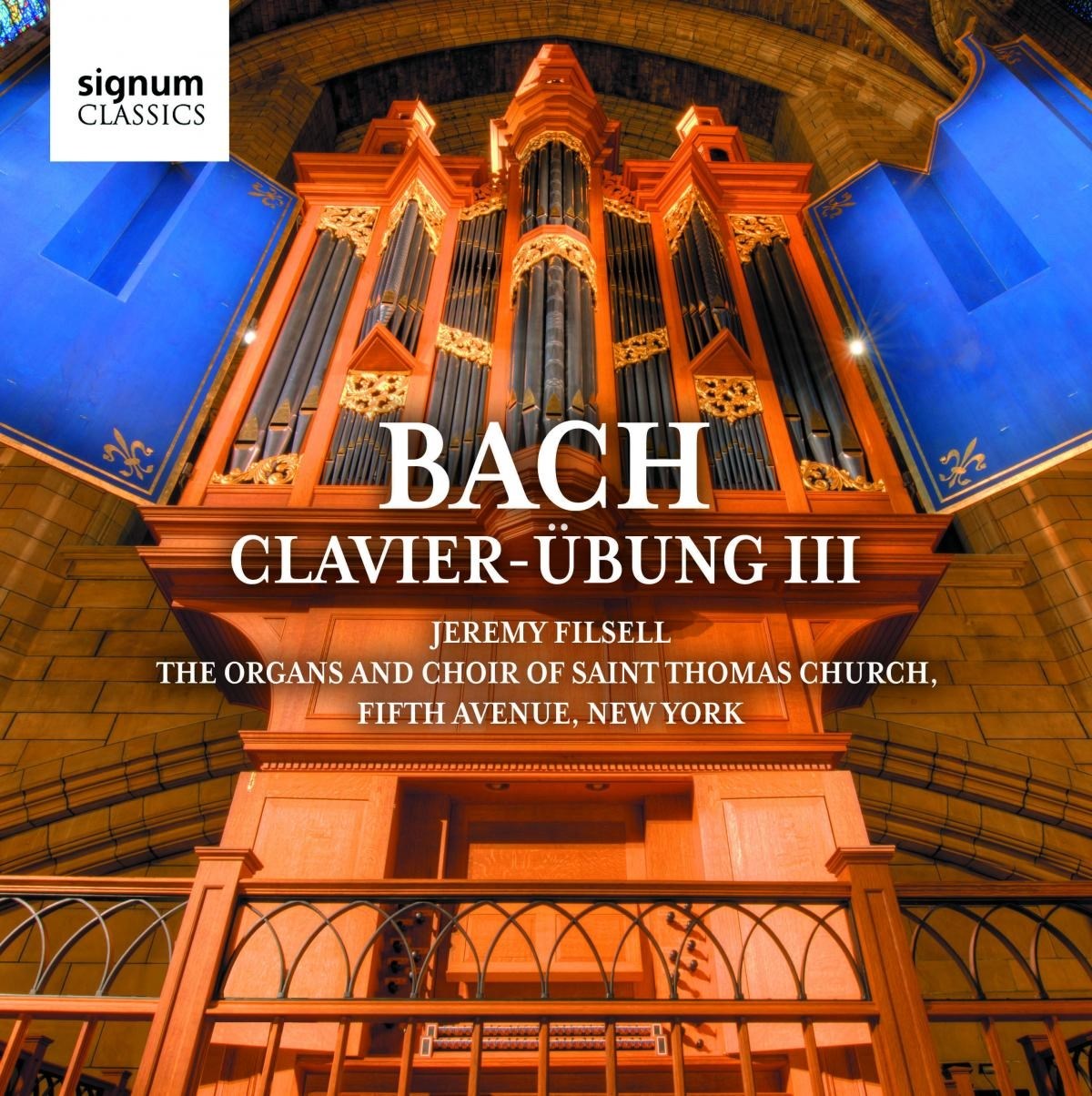 Jeremy Filsell - Bach Clavier-Übung III – The Organs and Choir of Saint Thomas Church, Fifth Avenue, New York
