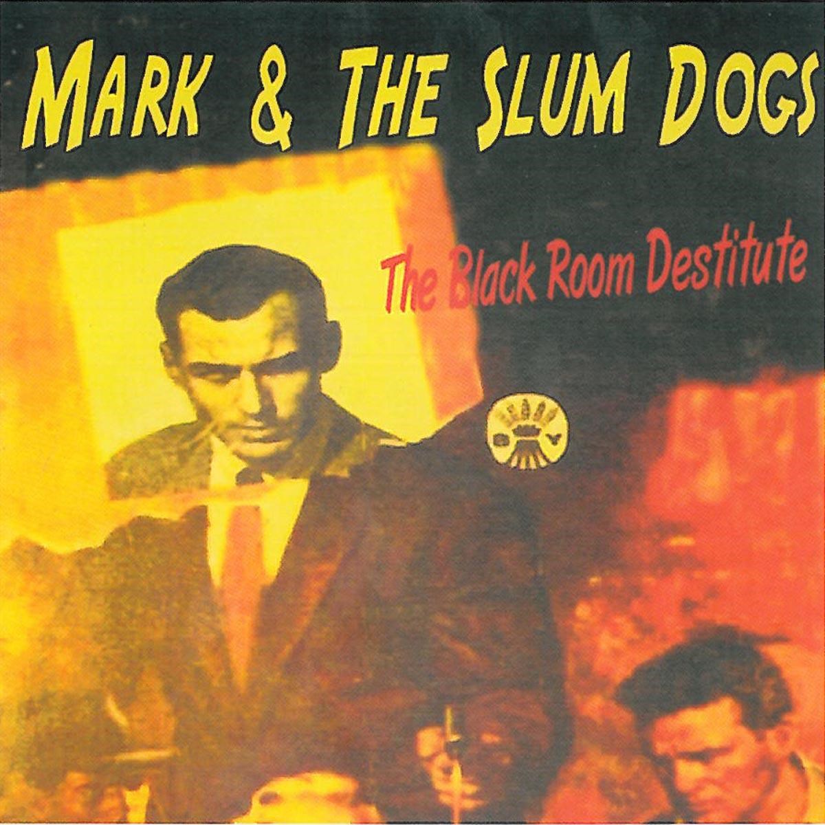 Afbeelding van Mark & The Slum Dogs - The Black Room Destitute