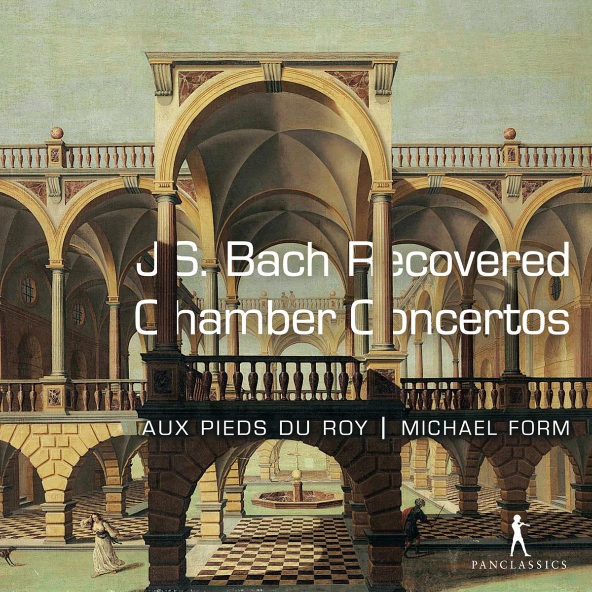 Afbeelding van Aux Pieds Du Roy, Michael Form - J.S. Bach: Recovered Chamber Concertos