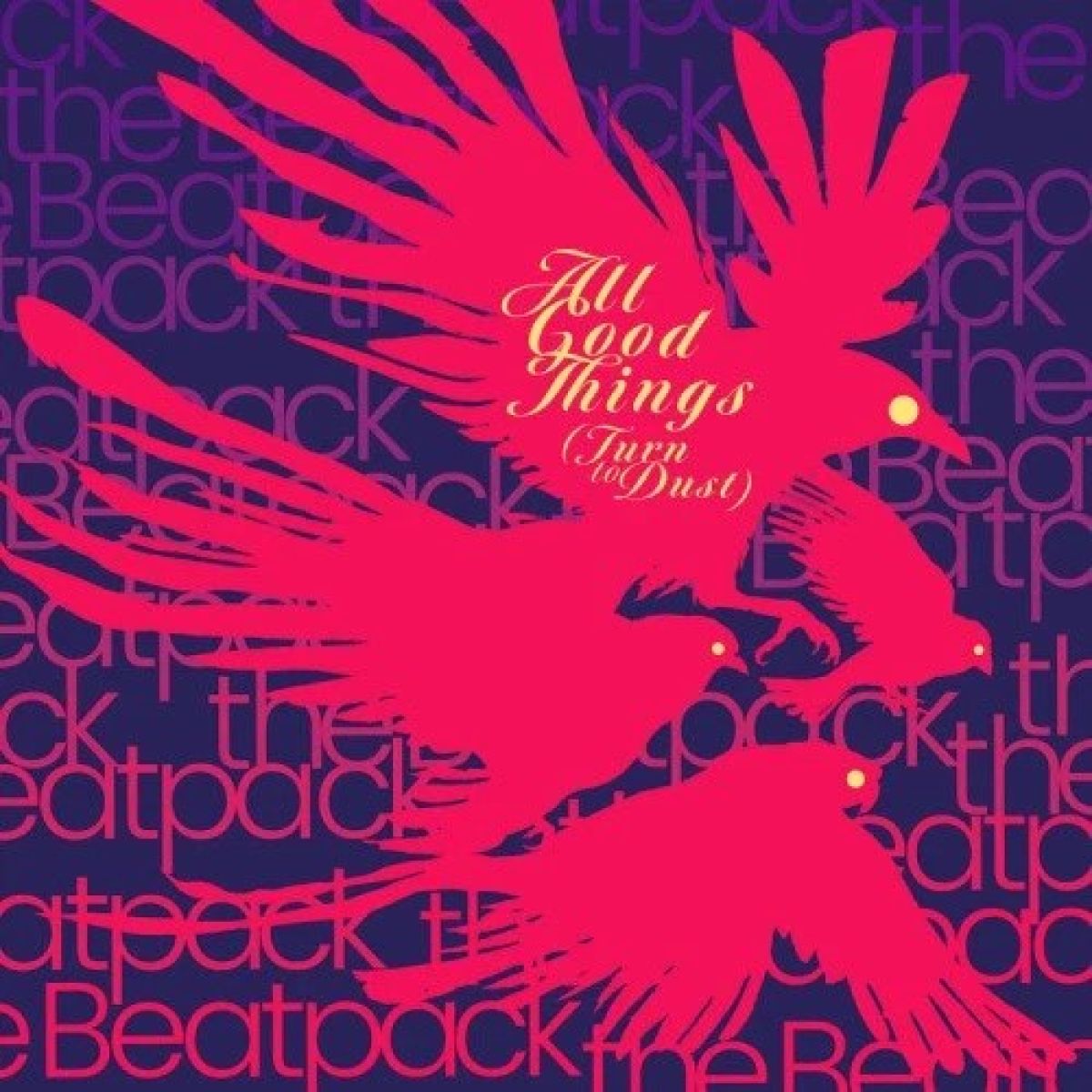 Afbeelding van The Beatpack - All Good Things (Turn To Dust)