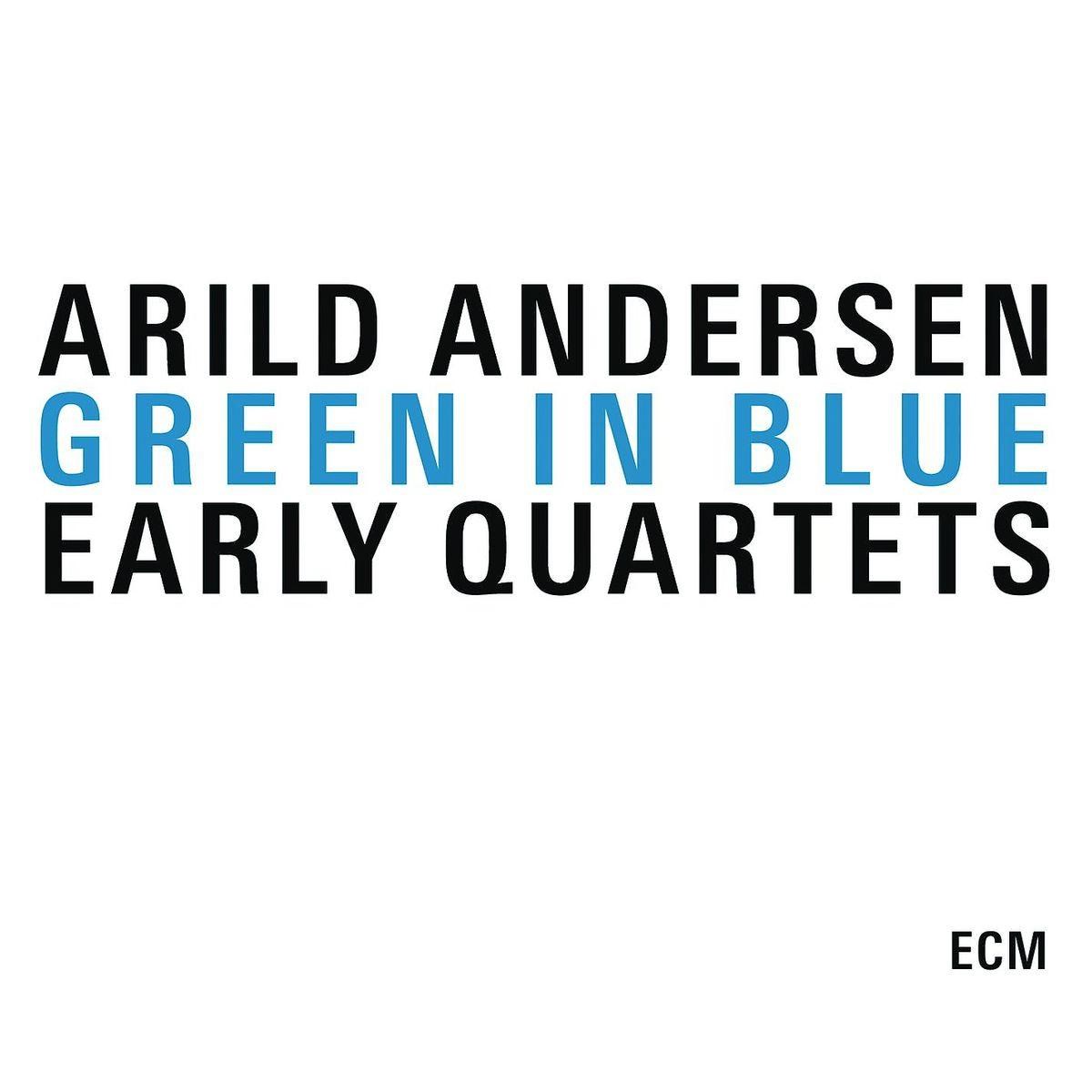 Arild Andersen - Green In Blue - Early Quartets