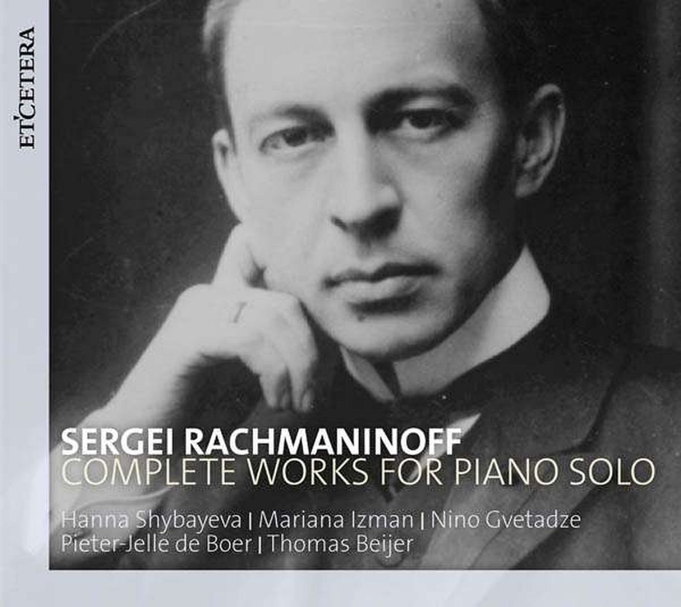 Hanna Shybayeva, Mariana Izman, Nino Gvetadze, Pieter-Jelle De Boer, Thomas Beijer - Rachmaninoff: Complet Works For Piano Solo