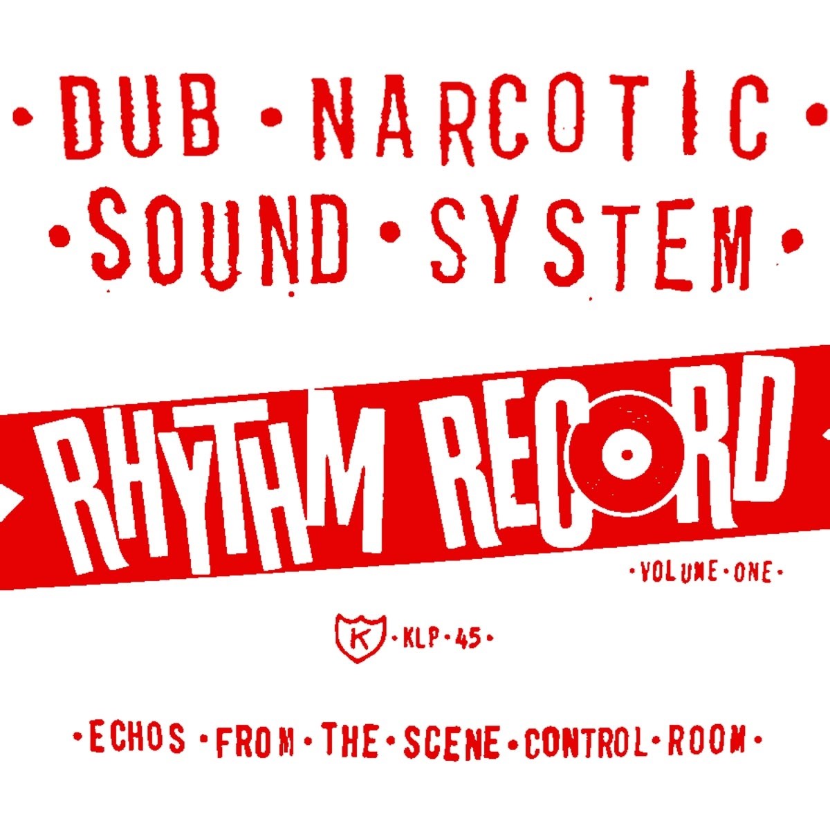 Dub Narcotic Sound System - Rhythm Record Volume One (Echos From The Scene Control Room)