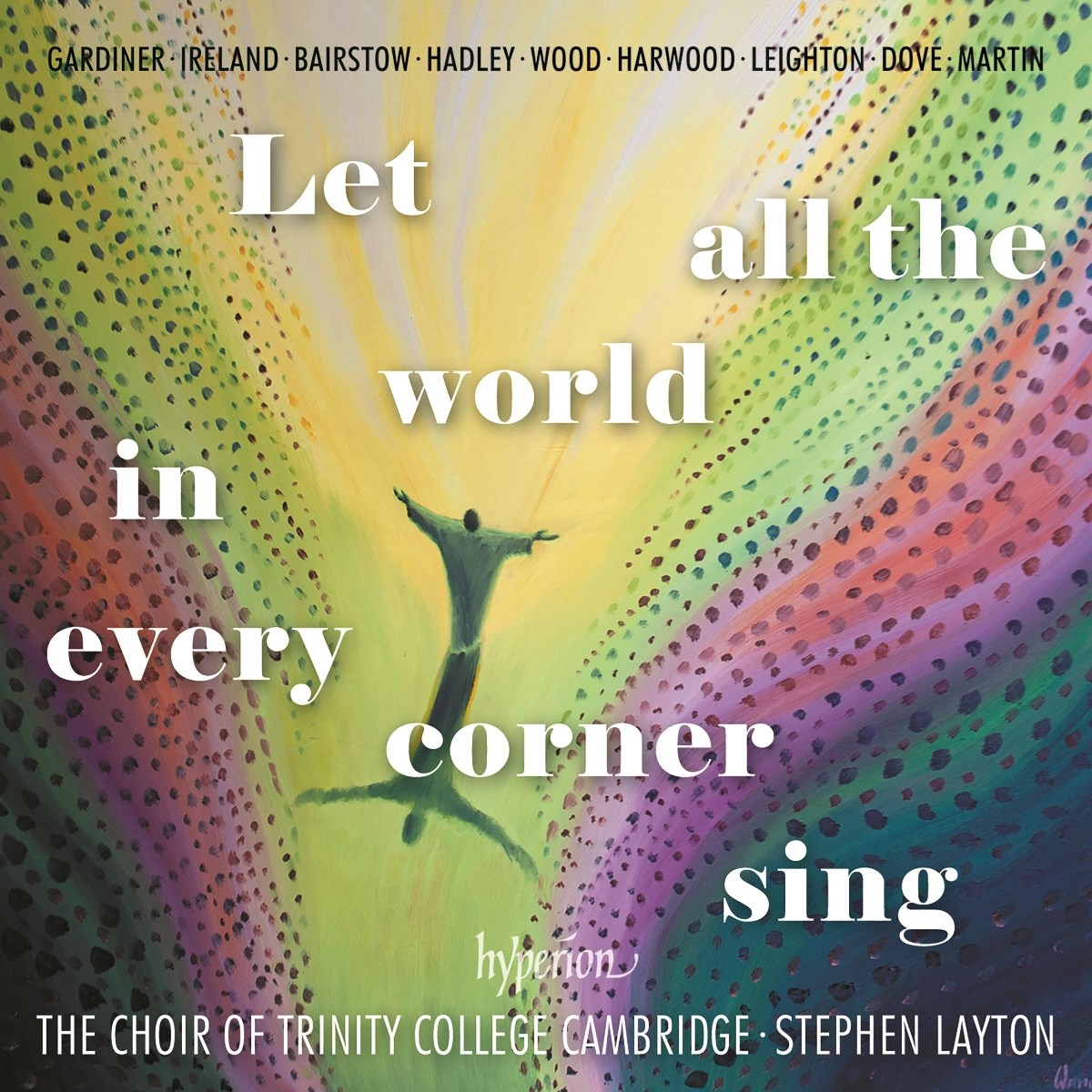 Afbeelding van The Choir Of Trinity College Cambridge & Stephen Layton - Let All The World In Every Corner Sing