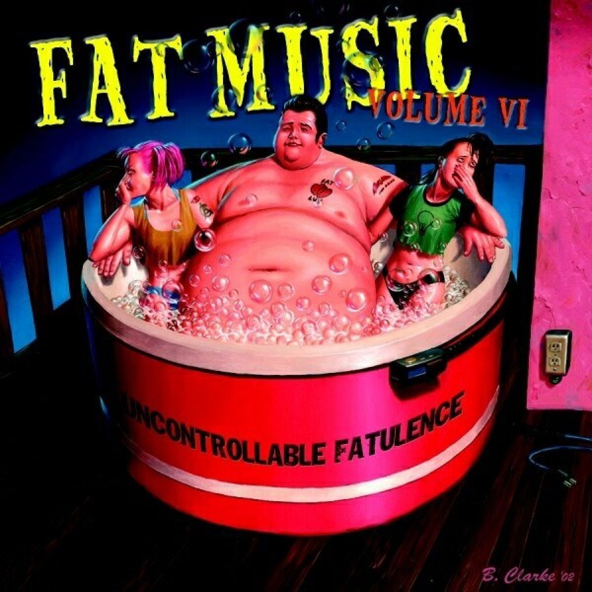 Various Artists (Fat Music VI) - Fat Music Volume VI: Uncontrollable Fatulence