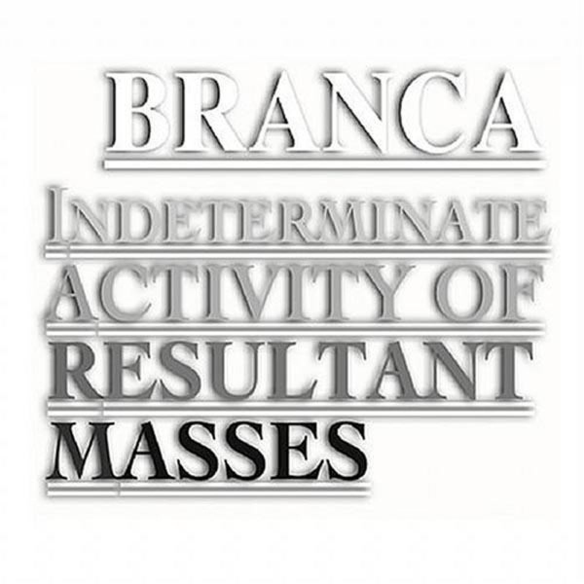Glenn Branca - Indeterminate Activity Of Resultant Masses