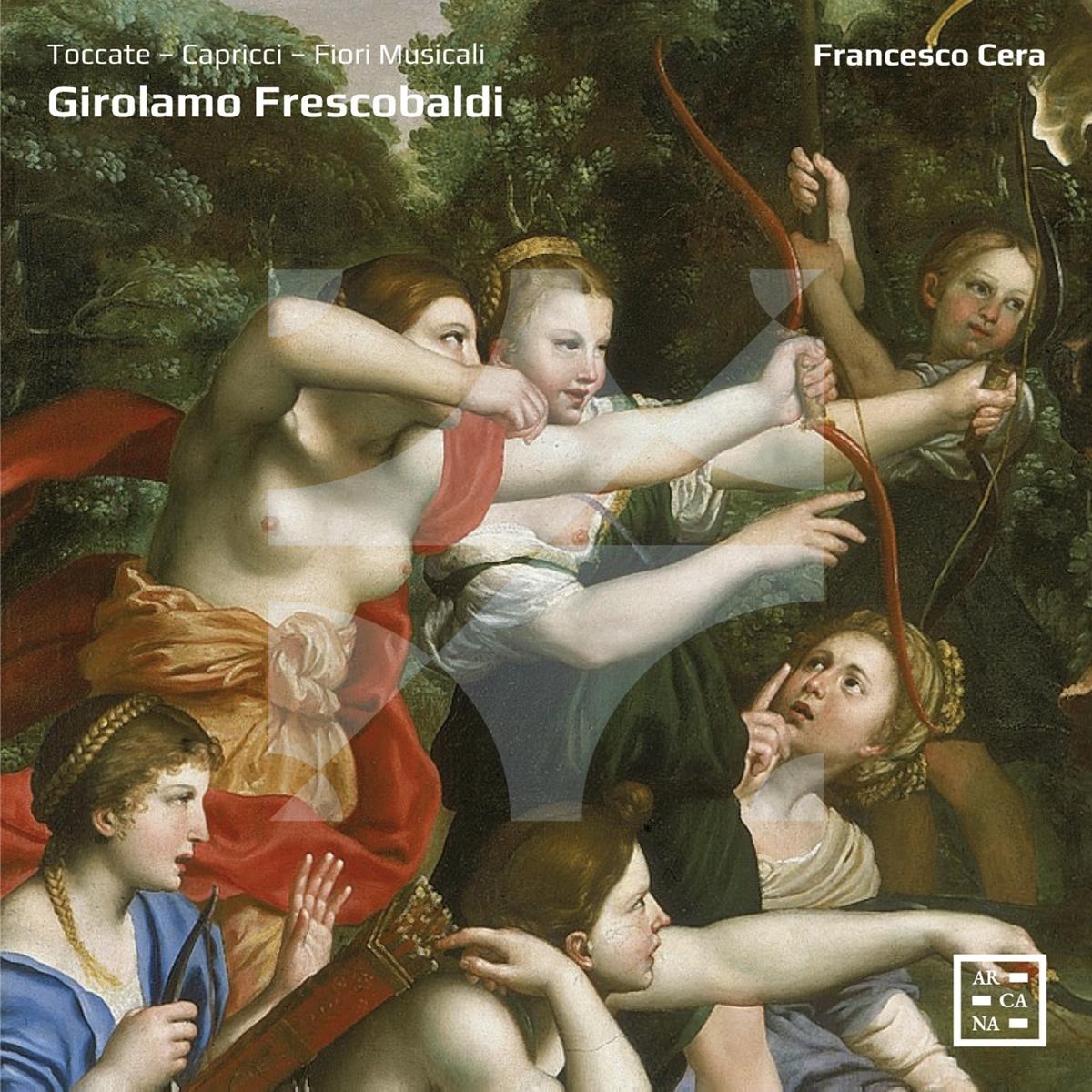 Francesco Cera & Ensemble Arte Musica - Toccate - Capricci - Fiori Musicali