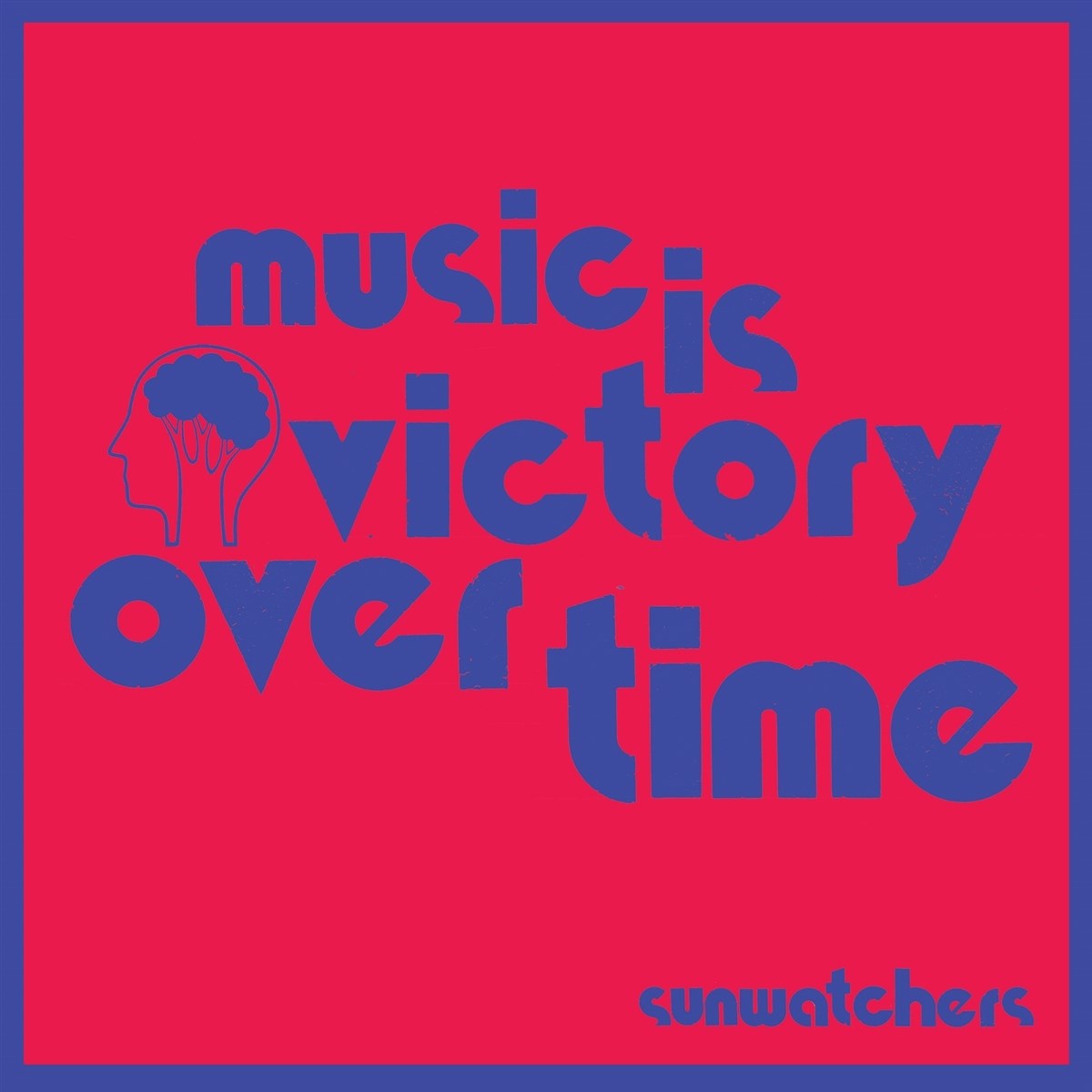 Afbeelding van Sunwatchers - Music Is Victory Over Time