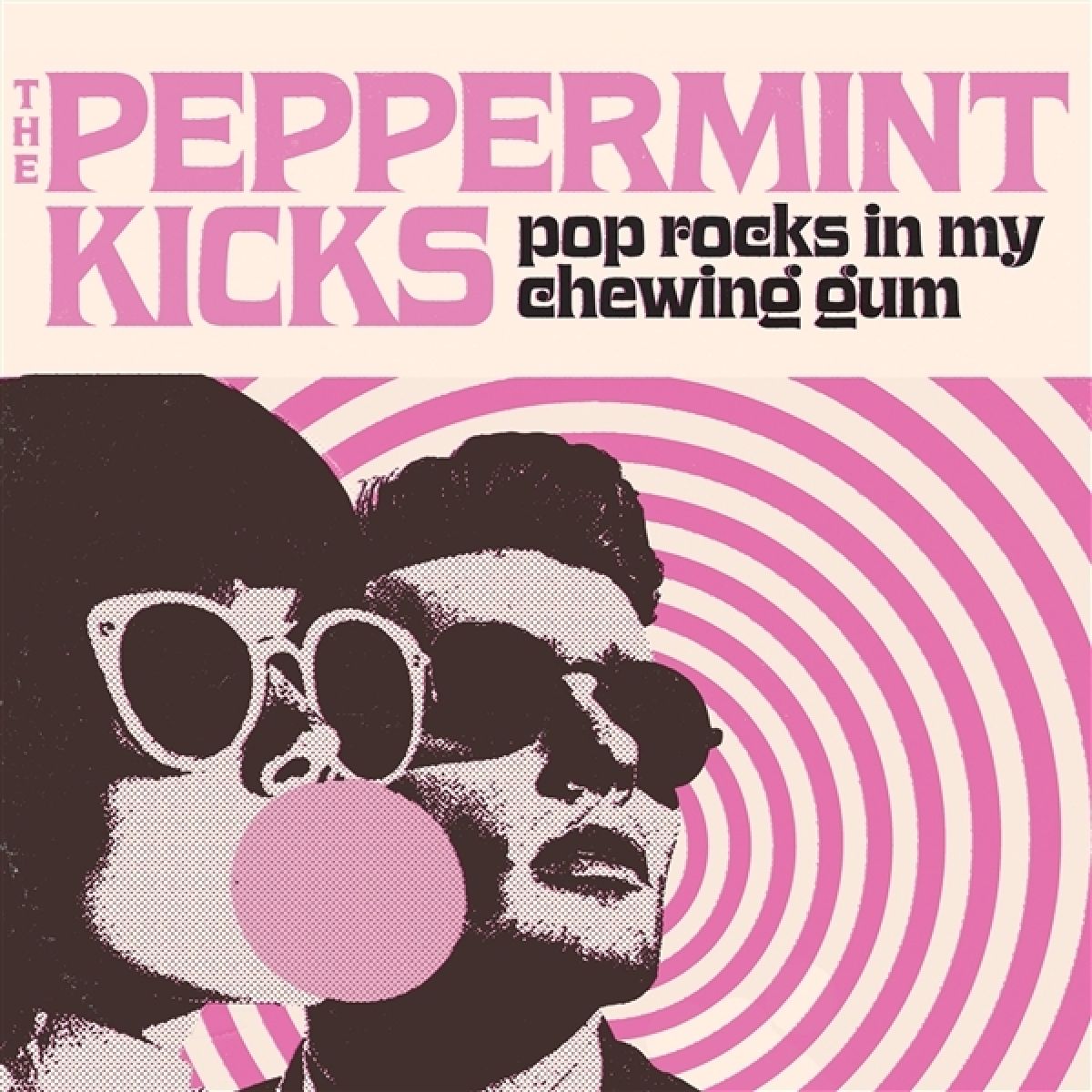 The Peppermint Kicks - Pop Rocks In My Chewing Gum