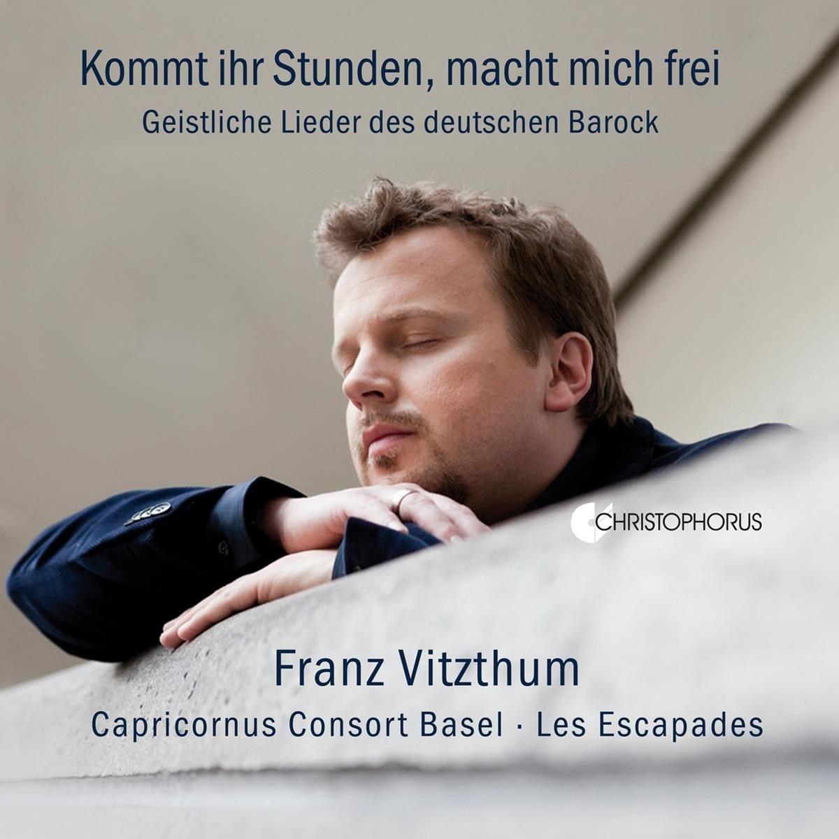 Franz Vitzthum, Capricornus Consort Basel - Kommt Ihr Stunden, Macht Mich Frei - Geistliche Lieder Des Deutschen Barock