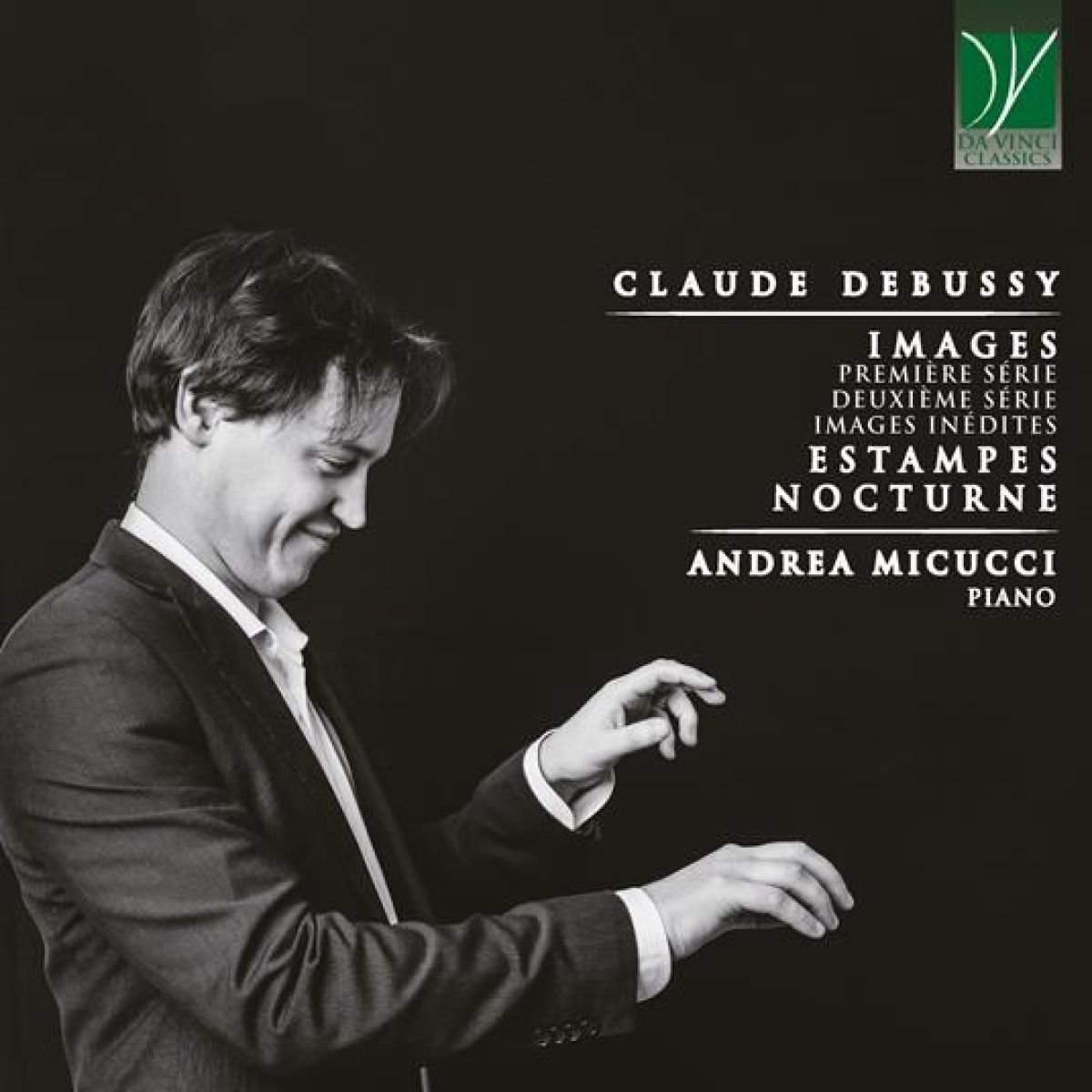 Andrea Micucci - Debussy: Images, Images Inedites, Estampes, Noctur