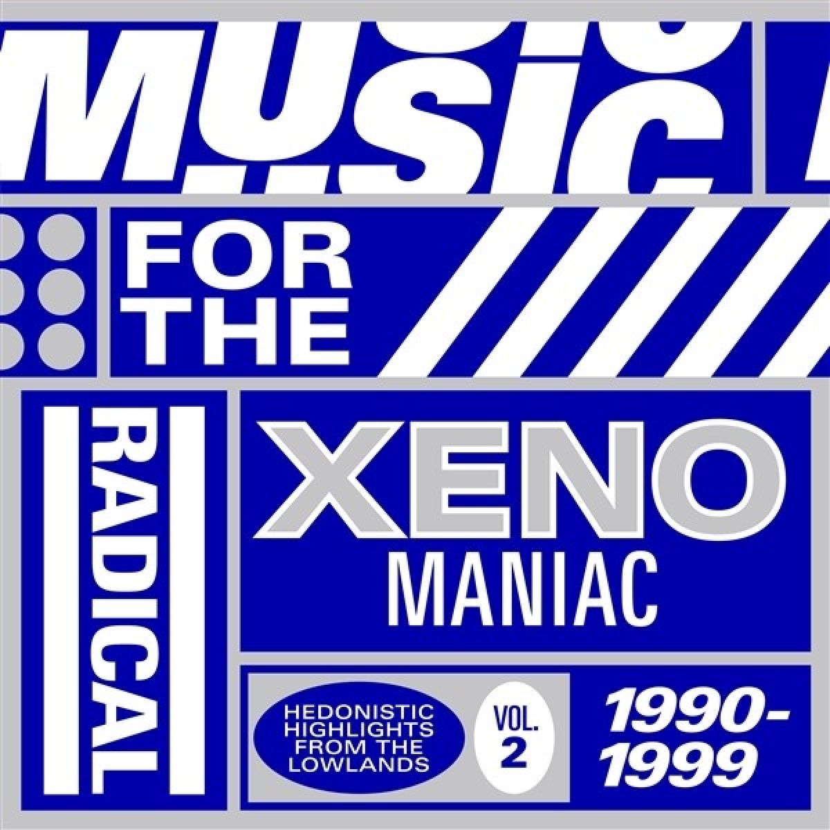 Various Artists - Music For The Radical Xenomaniac Vol. 2: Hedonistic Highlights From The Lowlands 1990 - 1999