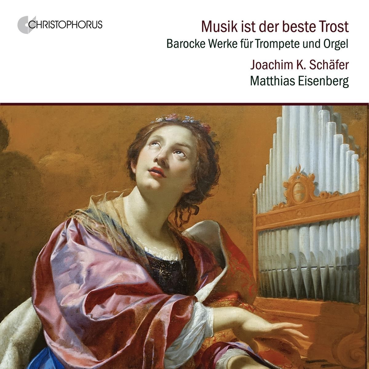 Joachim K. Schäfer & Matthias Eisenberg - Musik Ist Der Beste Trost, Works For Trumpet And Organ