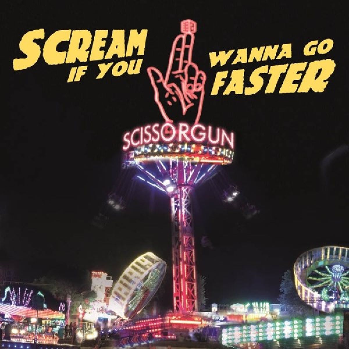 Afbeelding van Scissorgun - Scream If You Wanna Go Faster