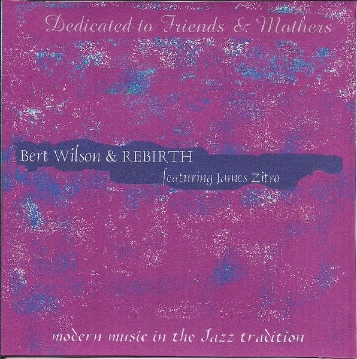 Afbeelding van Bert Wilson & Rebirth, James Zitro - Dedicated To Friends & Mothers