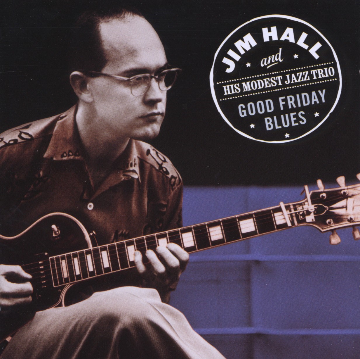 Jim Hall And His Modest Jazz Trio - Good Friday Blues