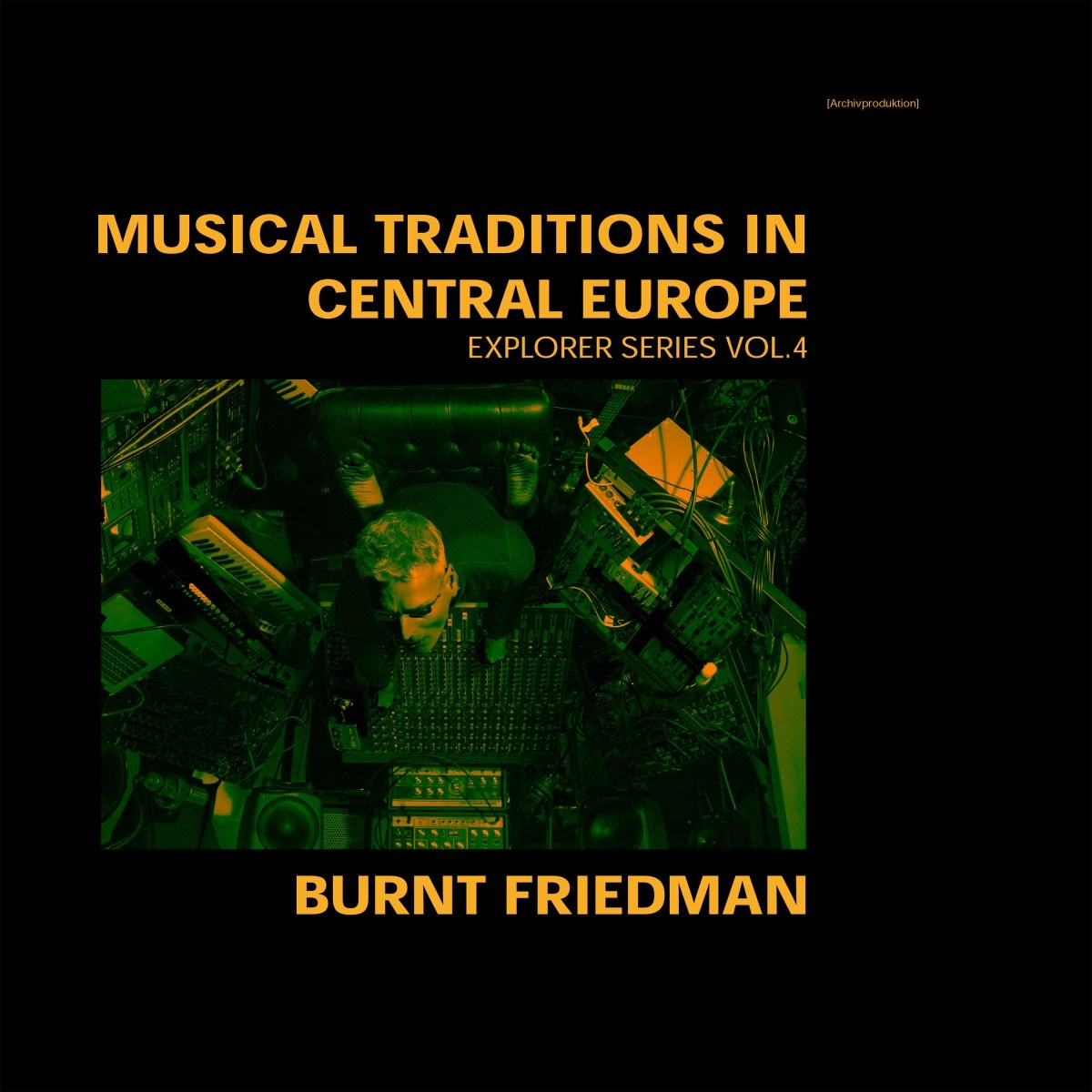 Burnt Friedman - Musical Traditions In Central Europ