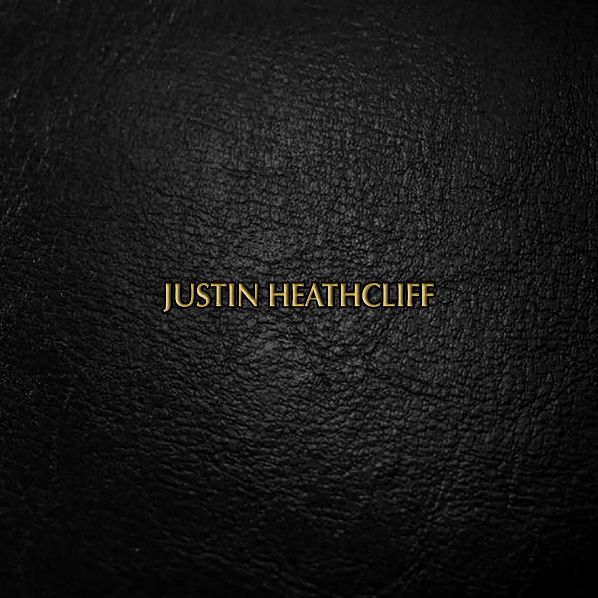 Justin Heathcliff - Justin Heathcliff