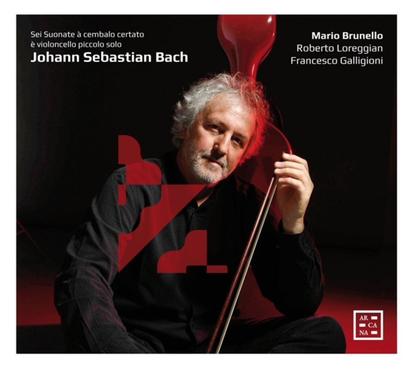 Mario Brunello, Roberto Loreggian, Francesco Galligioni - J.S. Bach: Sei Suonate à Cembalo Certato è Violconcello Piccolo Solo
