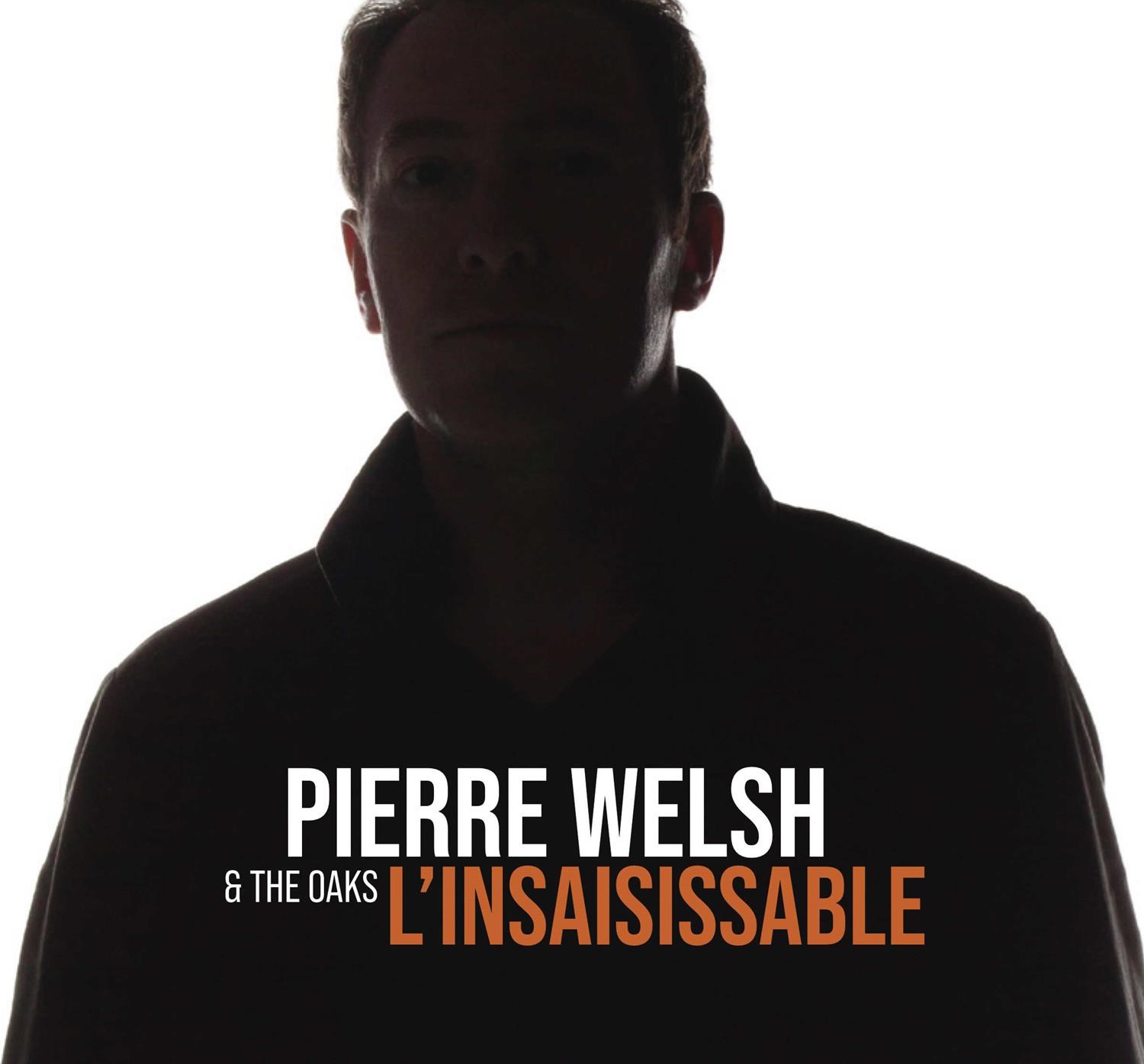 Pierre Welsh & The Oaks - L'Insaisissable
