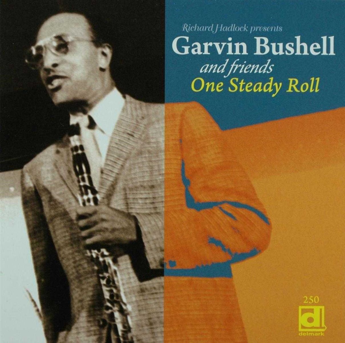 Garvin Bushell & Friends - Richard Hadlock Presents Garvin Bushell And Friends: One Steady Roll