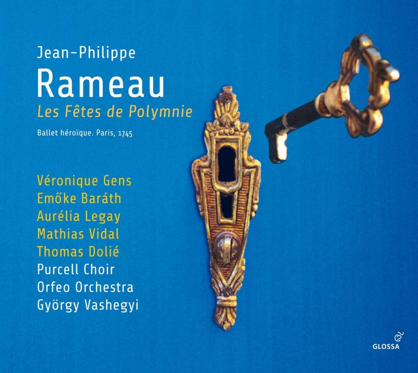 Afbeelding van György Vashegyi, Orfeo Orchestra Budapest, Purcell Choir Budapest, Véronique Gens, Emöke Barath, Aurélia Legay, Mathias Vidal, Thomas Dolié - Rameau: Les Fêtes de Polymnie, ballet héroïque