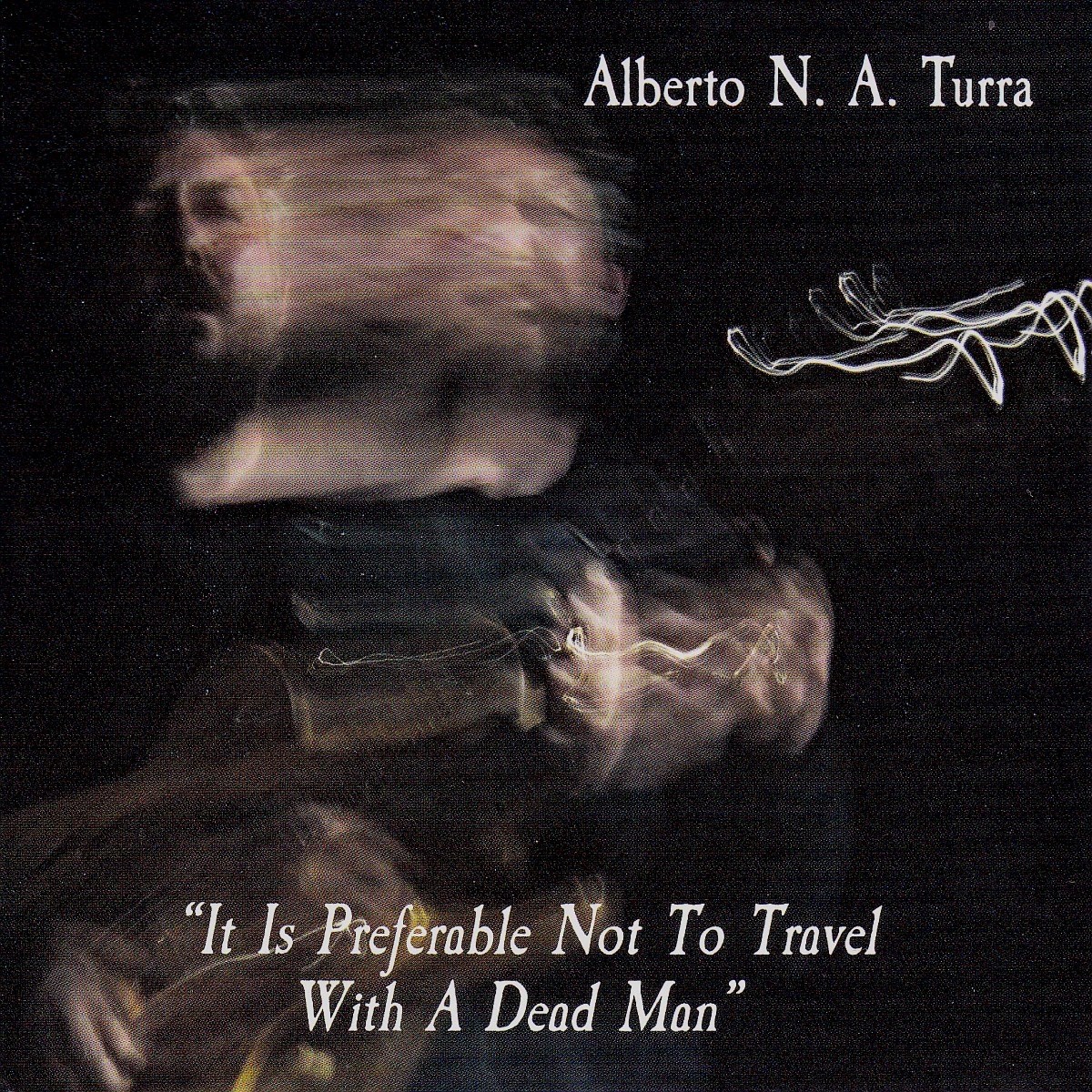 Alberto N.A. Turra - It Is Preferable Not To Travel With A Dead Man