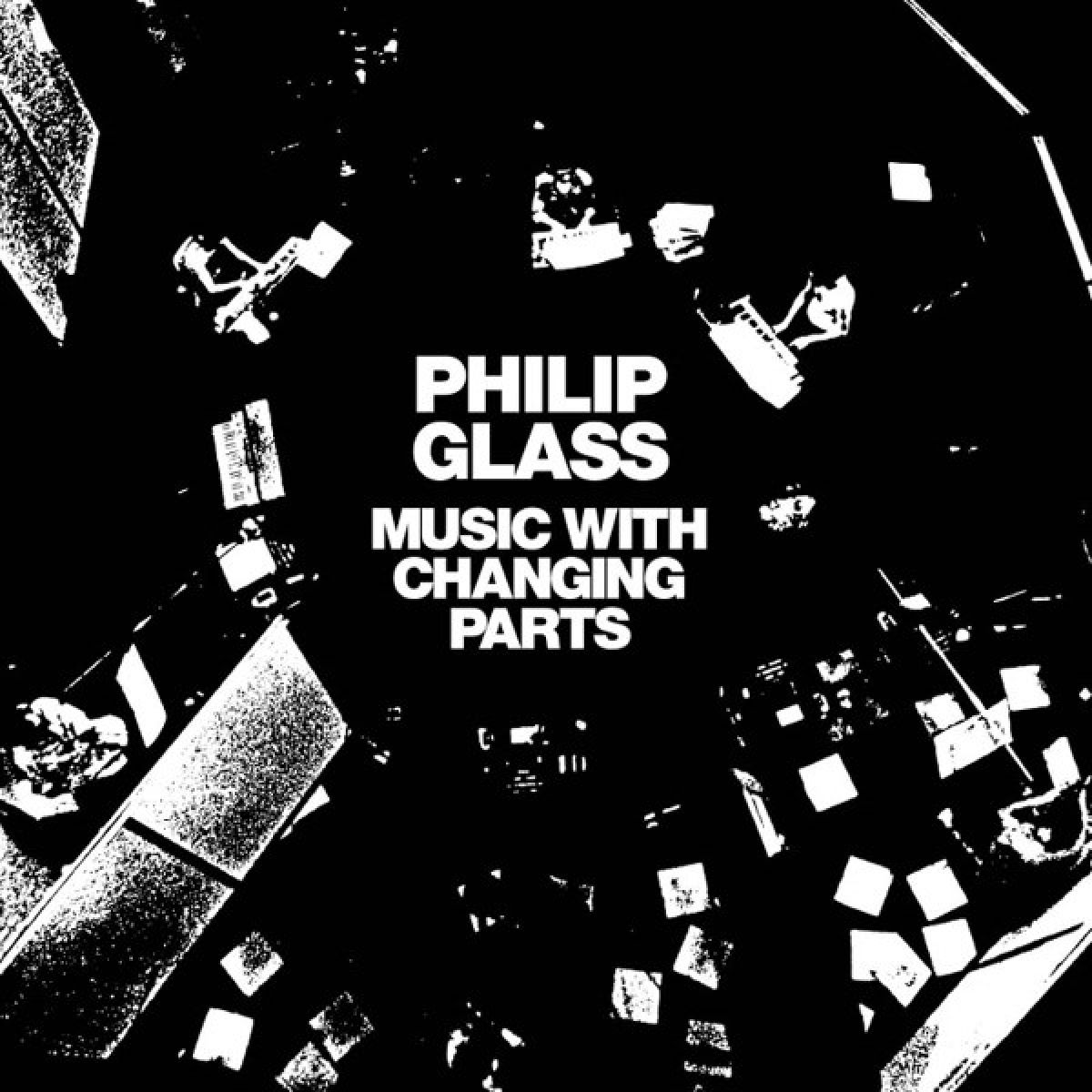 Afbeelding van Philip Glass - Music With Changing Parts