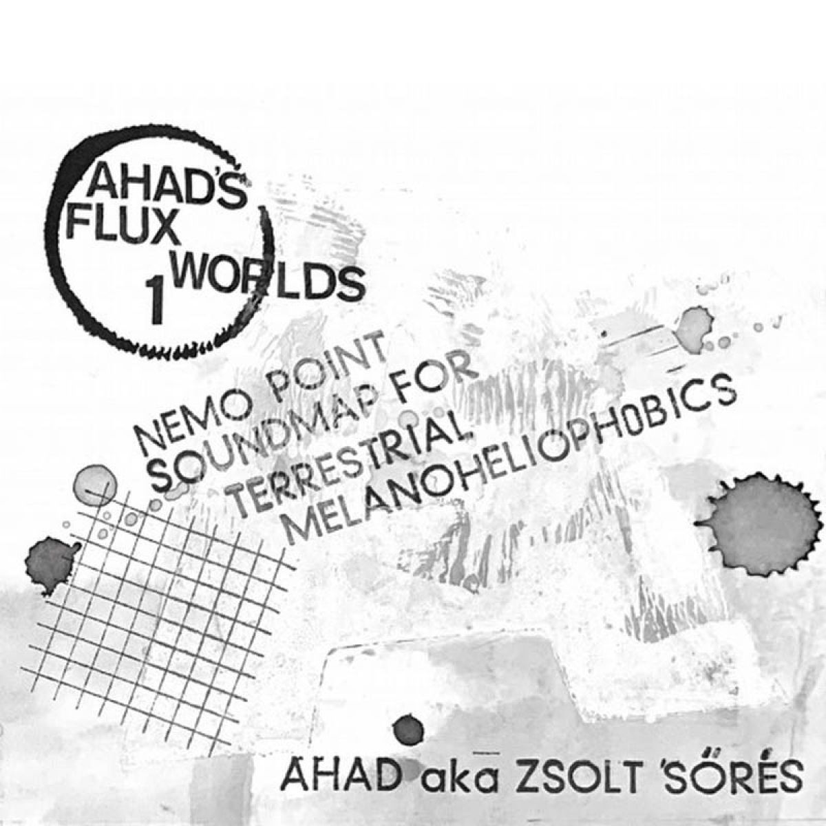 Zsolt Sörés - Nemo Point Soundmap For Terrestrial Melanoheliophobics (Ahad's Flux Worlds 1.)