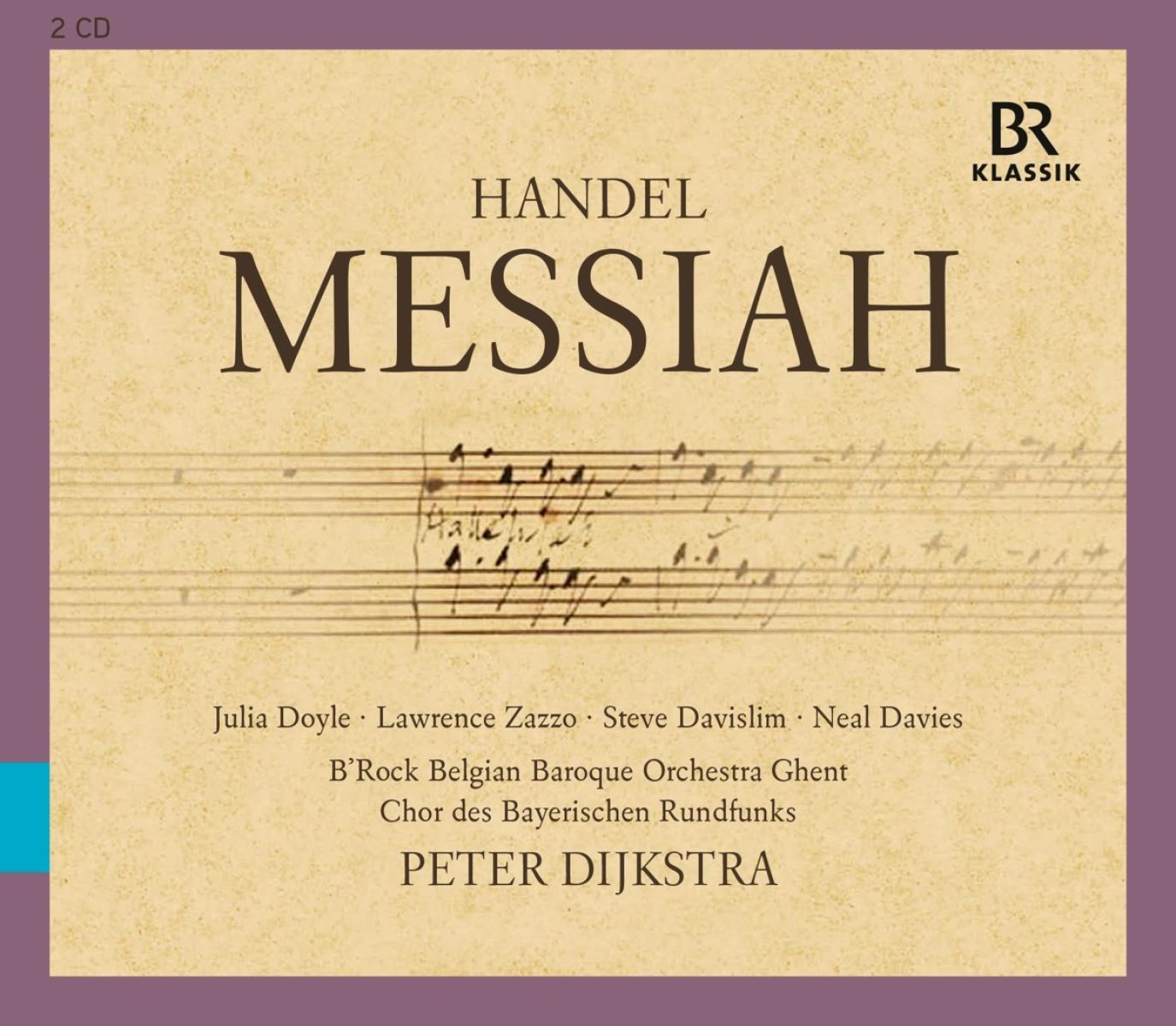 Afbeelding van Chor Des Bayerischen Rundfunks, B'Rock Orchestra, Peter Dijkstra, Julia Doyle, Lawrence Zazzo, Steve Davislim, Neal Davies - Handel: Messiah