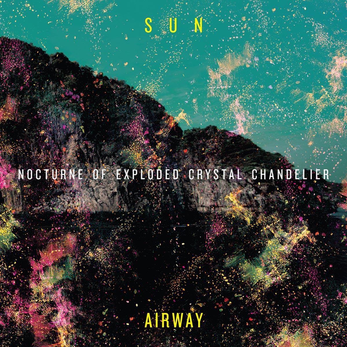 Afbeelding van Sun Airway - Nocturne Of Exploded Crystal Chandelier