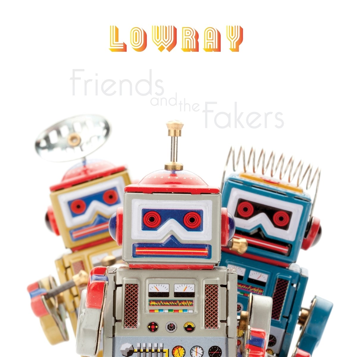 LowRay - Friends And The Fakers