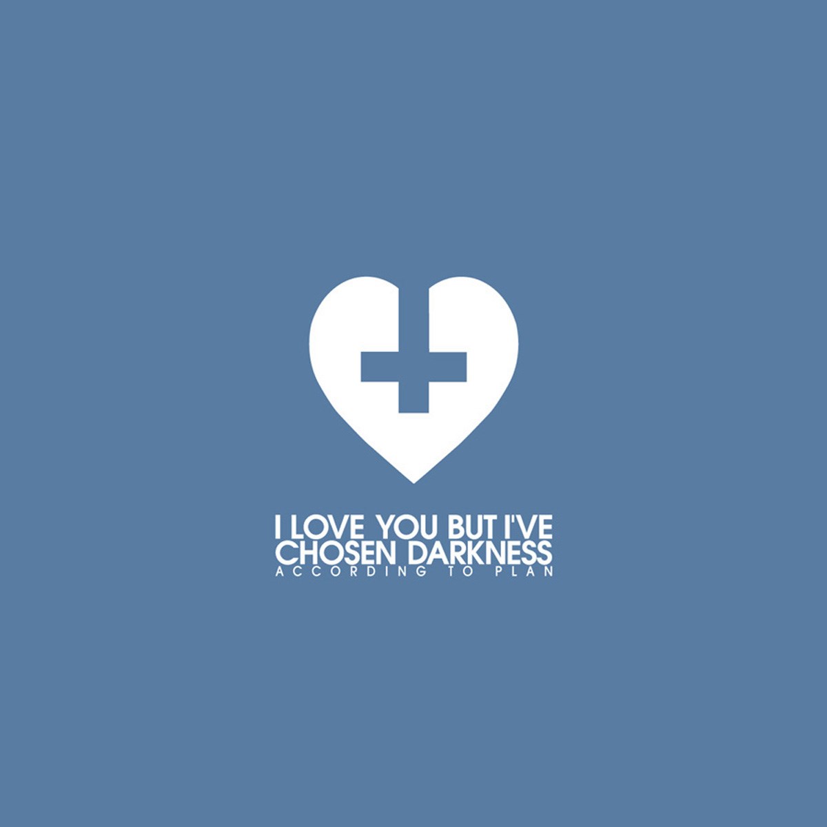 Afbeelding van I Love You But I've Chosen Darkness - According To Plan